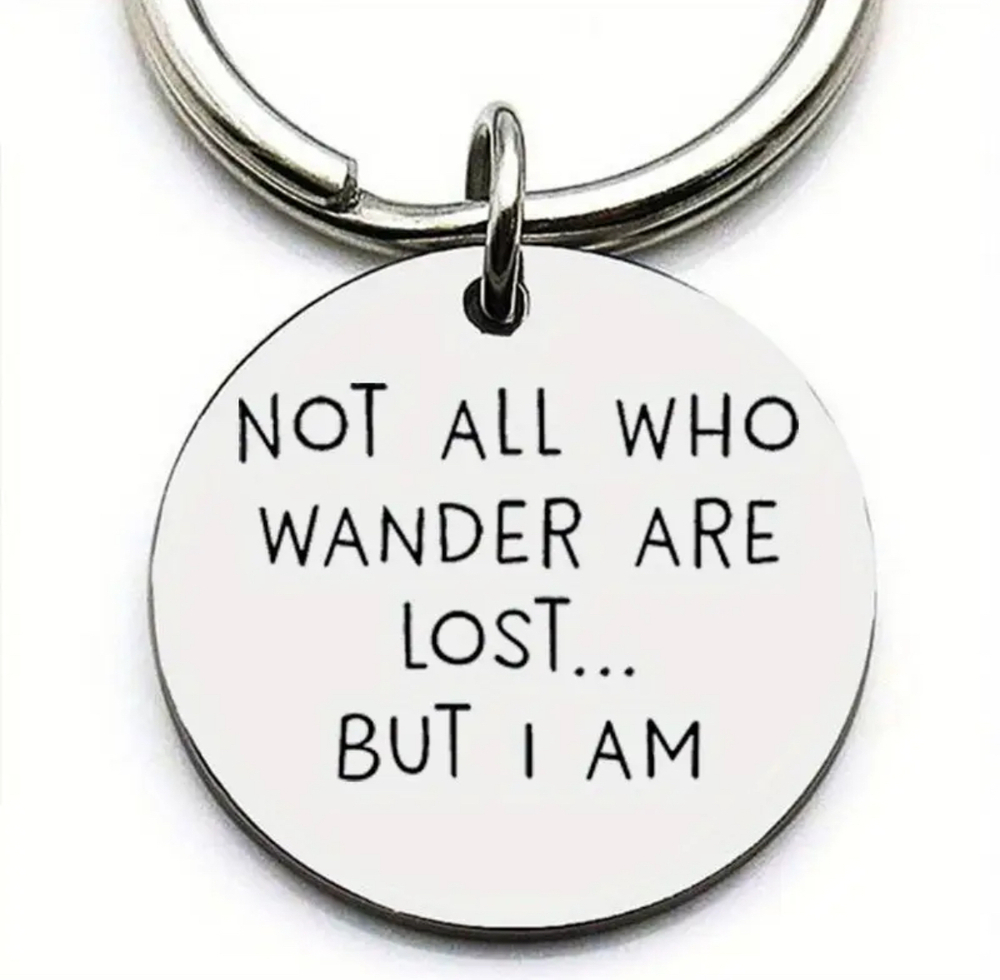 3/$25 Not All Who Wander Are Lost... But I Am Stainless Steel Keychain NEW